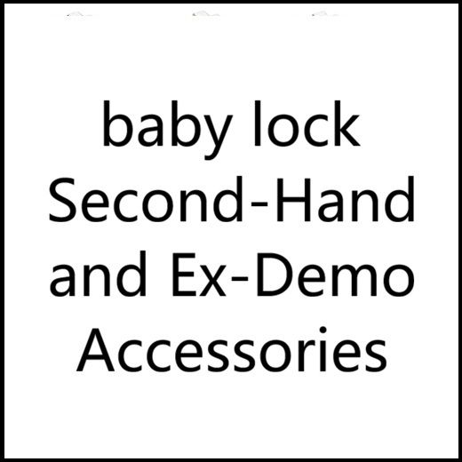 Baby Lock Second-Hand & Ex-Demo Accessories
