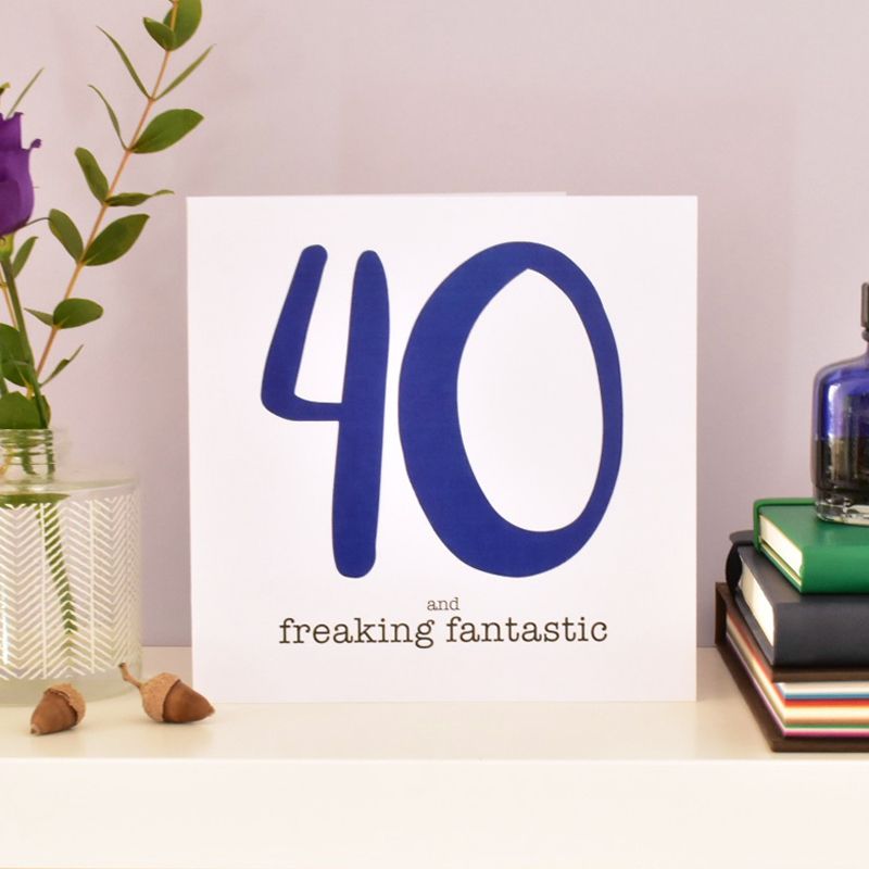 40 and freaking fantastic birthday card