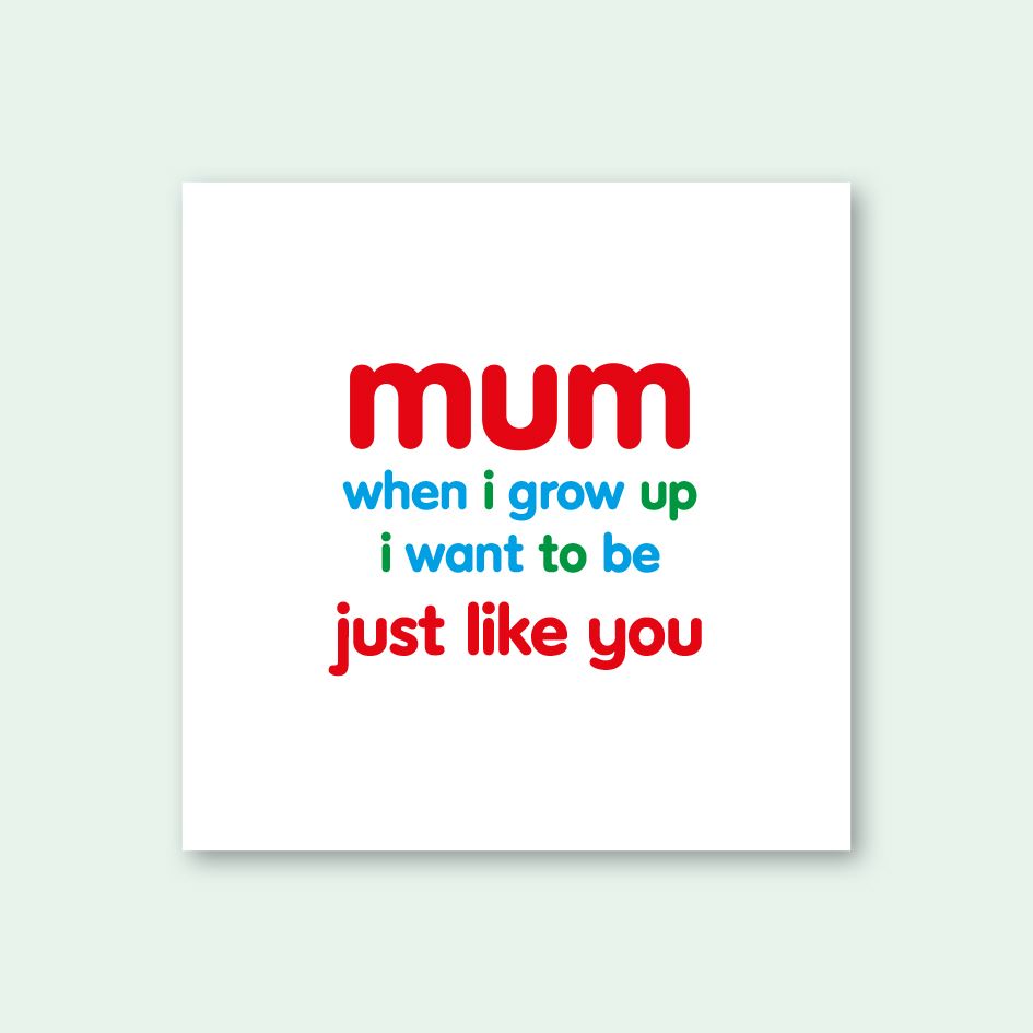 JUST LIKE MUM CARD -  trade price £1.25 each, available in pack of 6 only