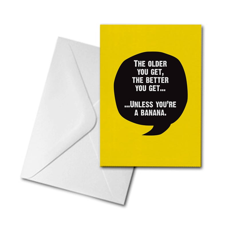Blank Greetings Card - The Older You Get...