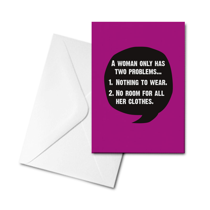Blank Card - A Woman Only Has 2 Problems...