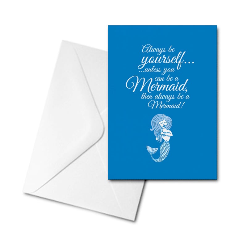 Blank Greetings Card - Always Be Yourself...Mermaid