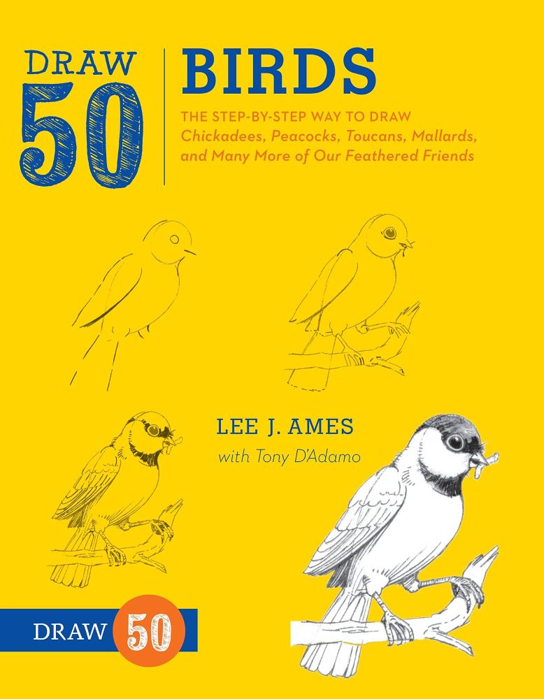Draw 50 Birds: The Step-by-Step Way to Draw Chickadees, Peacocks, Toucans, Mallards, and Many More - Paperback