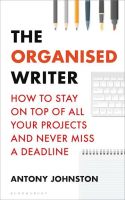 The Organised Writer by Johnston Antony 