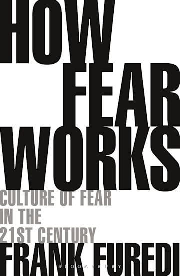 How Fear Works by Frank Furedi 