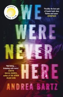 We Were Never Here : Reese Witherspoon's new Book Club Pick, this summer's most compelling gripping and twisty thriller by Andrea Bartz (Author)