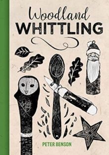 Woodland Whittling by Peter Benson 