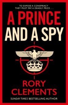 A Prince and a Spy : The most anticipated spy thriller of 2021 by Rory Clements 