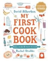 My First Cook Book: Bake, Make and Learn to Cook by David Atherton