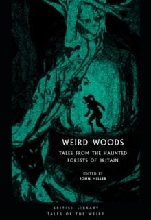Weird Woods : Tales from the Haunted Forests of Britain
