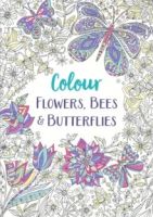 Flowers, Bees and Butterflies : A Relaxing Colouring Book by Michael O'Mara Books