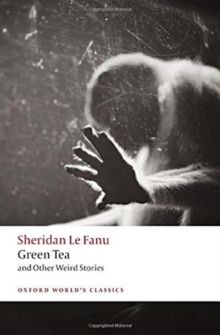 Green Tea : and Other Weird Stories by J.Sheridan Le Fanu 