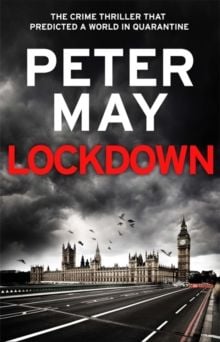 Lockdown : the crime thriller that predicted a world in quarantine by Peter May
