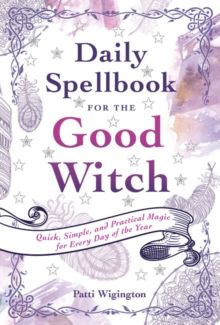 Daily Spellbook for the Good Witchby Patti Wigington 