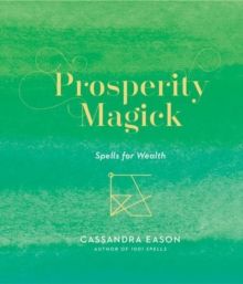 Prosperity Magick : Spells for Wealth by Cassandra Eason 