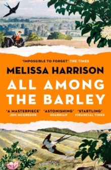 All Among the Barley by Melissa Harrison 