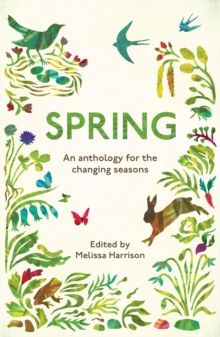 Spring : An Anthology for the Changing Seasons by Wildlife Trusts