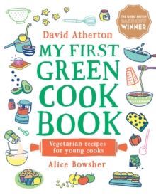 My First Green Cook Book: Vegetarian Recipes for Young Cooks by David Ather