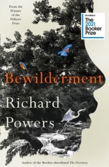 Bewilderment : Shortlisted for the Booker Prize 2021 by Richard Powers 