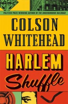 Harlem Shuffle : from the author of The Underground Railroad by Colson Whitehead 