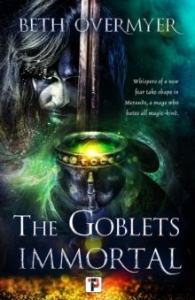The Goblets Immortal : 1 by Beth Overmyer