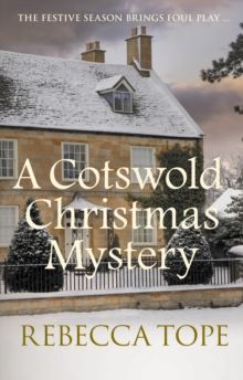 A Cotswold Christmas Mystery : The festive season brings foul play... by Rebecca Tope