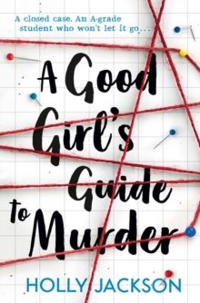 A Good Girl's Guide to Murder : Book 1 by Holly Jackson