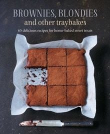 Brownies, Blondies and Other Traybakes : 65 Delicious Recipes for Home-Baked Sweet Treats by Ryland Peters & Small