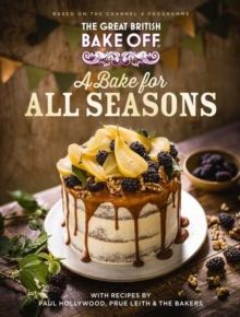 The Great British Bake Off: A Bake for all Seasons by The The Bake Off Team