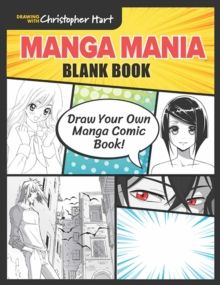 Manga Mania Blank Book : Draw Your Own Manga Comic Book! by Christopher Hart 