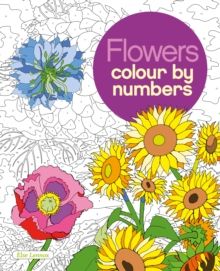 Flowers Colour by Numbers by Else Lennox