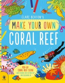 Make Your Own Coral Reef : Pop-Up Coral Reef Scene with Figures for Cutting out and Colouring in by Clare Beaton