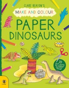 Make & Colour Paper Dinosaurs by Clare Beaton