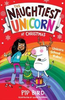 The Naughtiest Unicorn at Christmas : Book 4 by Pip Bird