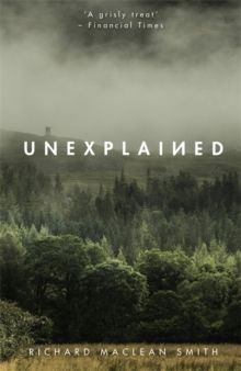 Unexplained : Based on the 'world's spookiest podcast' by Richard MacLean Smith 
