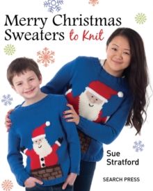Merry Christmas Sweaters to Knit by Sue Stratford