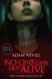 No One Gets Out Alive : Now a major NETFLIX film by Adam Nevill