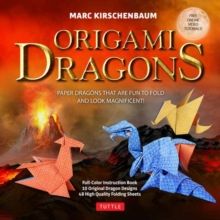 Origami Dragons Kit : Magnificent Paper Models That Are Fun to Fold! (Includes Free Online Video Tutorials) by Marc Kirschenbaum