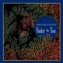 Super Scratch Art Pads: Under the Sea by Sterling Children's