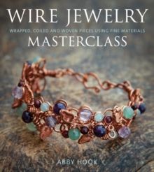 Wire Jewelry Masterclass by Abby Hook