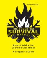 The Essential Survival Manual : Expert Advice for Extreme Situations - A Prepper's Guide by Kenn Griffiths