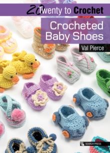 20 to Crochet: Crocheted Baby Shoes by Val Pierce
