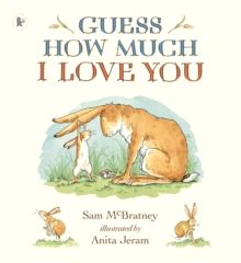 Guess How Much I Love You by Sam McBratney 