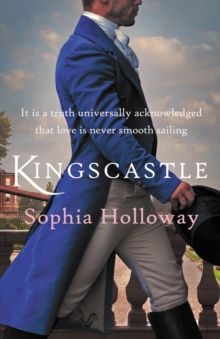 Kingscastle : A classic Regency romance in the tradition of Georgette Heyer by Sophia Holloway