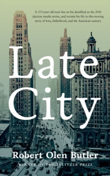 Late City by Robert Olen Butler