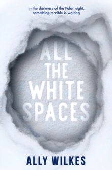 All the White Spaces by Ally Wilkes