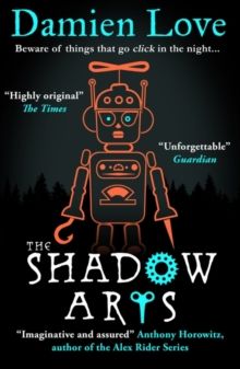 The Shadow Arts : 'A dark, mysterious, adrenaline-pumping rollercoaster of a story' Kieran Larwood by Damien Love 