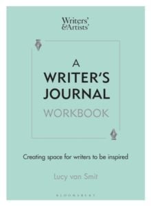 A Writer's Journal Workbook : Creating Space for Writers to Be Inspired by Lucy van Smit