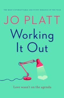 Working It Out : The most unforgettable and funny romance of the year by Jo Platt