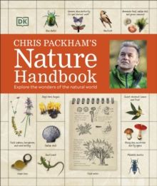 Chris Packham's Nature Handbook : Explore the Wonders of the Natural World by Chris Packham